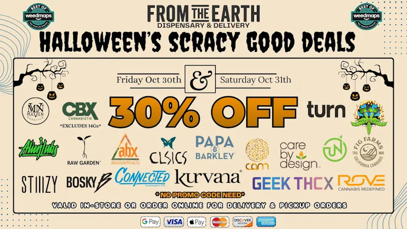 From the Earth – Anaheim – Delivery and Dispensary SAVE UP TO 30% on Top Brands - HALLOWEEN SALE