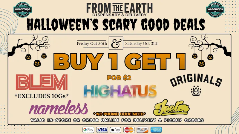 From the Earth – Anaheim – Delivery and Dispensary BOGO on Top Brands - HALLOWEEN SALE
