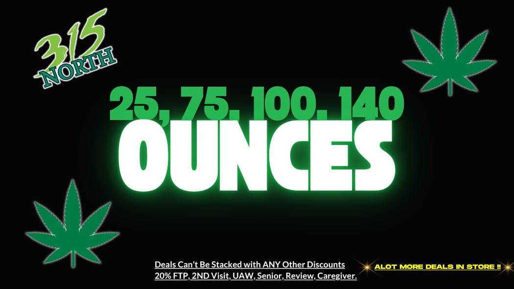 315 North 315 Ounce Specials $25 - $140