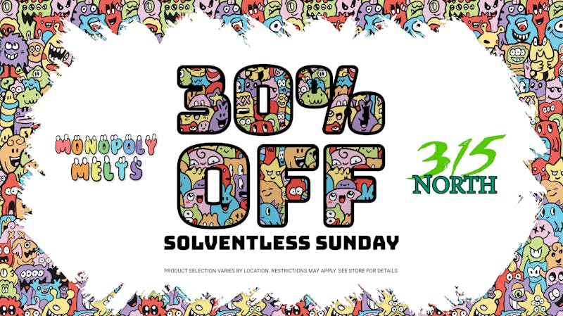 315 North Solventless Sunday Monopoly Melts 30% OFF
