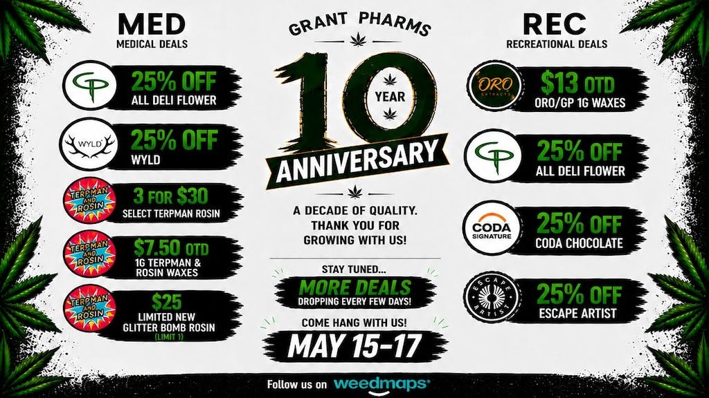 Grant Pharms II TONS of deals including - 25% off all Flower!