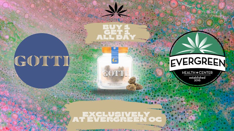 Evergreen OC - Taxes Included GOTTI BOGO DEAL