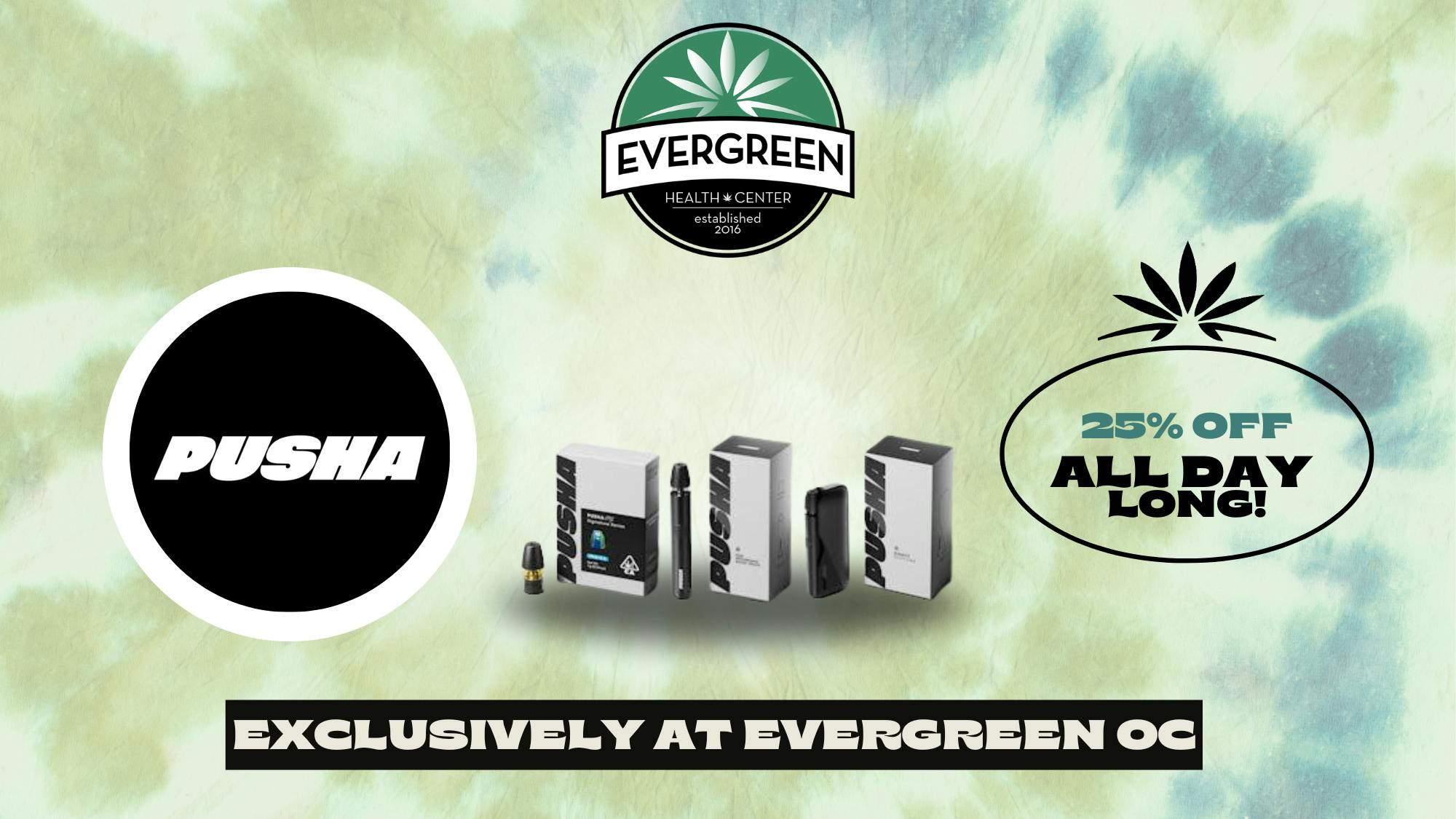 Evergreen OC PUSHA WEDNESDAYS 25% OFF