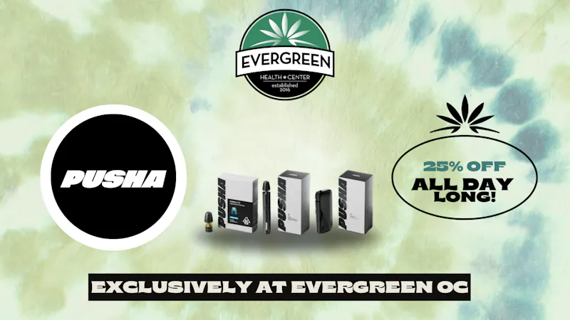 Evergreen OC PUSHA WEDNESDAYS 25% OFF