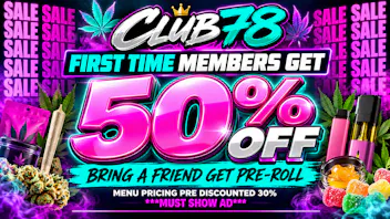 Club 78 Platinum Club Weed Dispensary 50% OFF FIRST-TIME WEEDMAP CUSTOMERS!