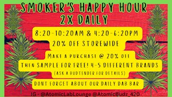Atomic Budz Dispensary 2x Smoker Daily Happy Hour 20% Store Wide