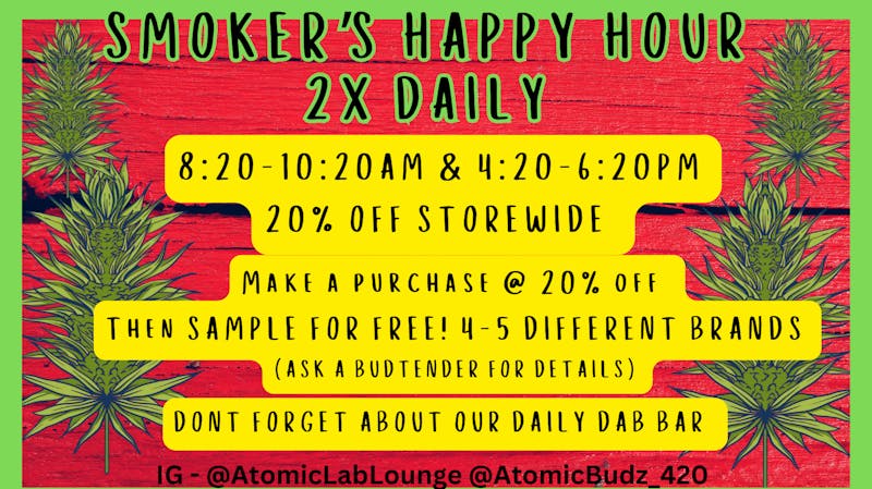 Atomic Budz Dispensary 2x Smoker Daily Happy Hour 20% Store Wide