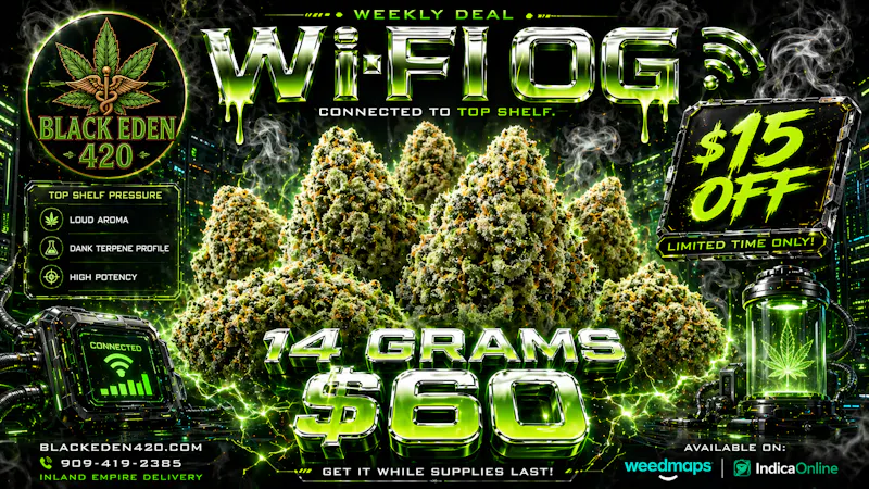 BLACK EDEN 420 WIFI OG WEEKLY DEAL 🔥 14 GRAMS – $60 💸 $15 OFF