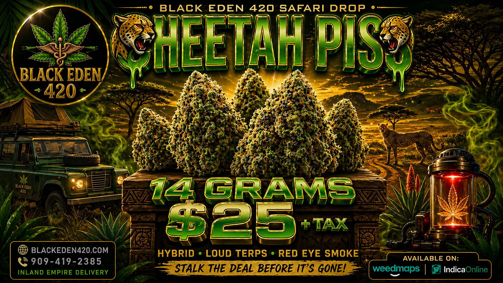BLACK EDEN 420 14 GRAMS (HALF OZ) — $25 + TAX cheetah piss