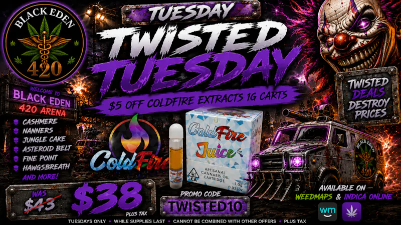 BLACK EDEN 420 - Murrieta 🌪️🔥 TWISTED TUESDAY IS HERE! 🔥🌪️