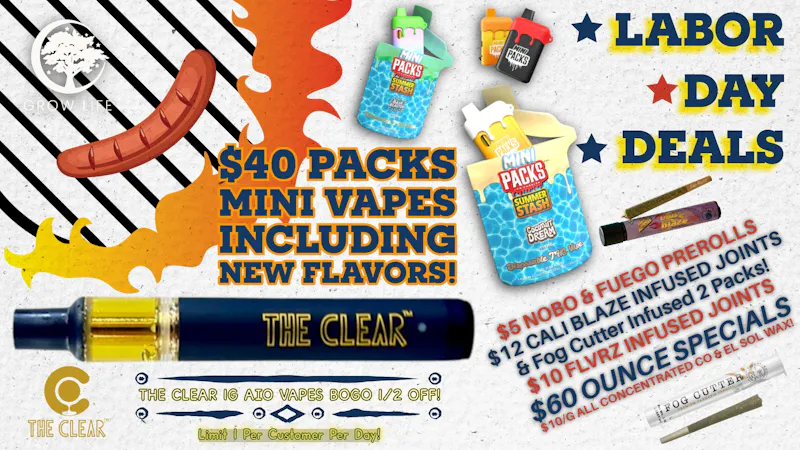Grow Life $60 Ounces, BOGO 50% OFF THE CLEAR 1G AIO VAPES!