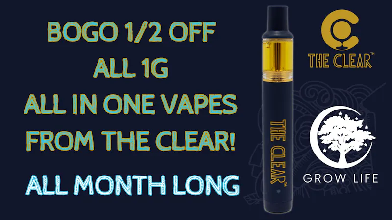 Grow Life BOGO 1/2 OFF THE CLEAR ALL IN ONE VAPES!