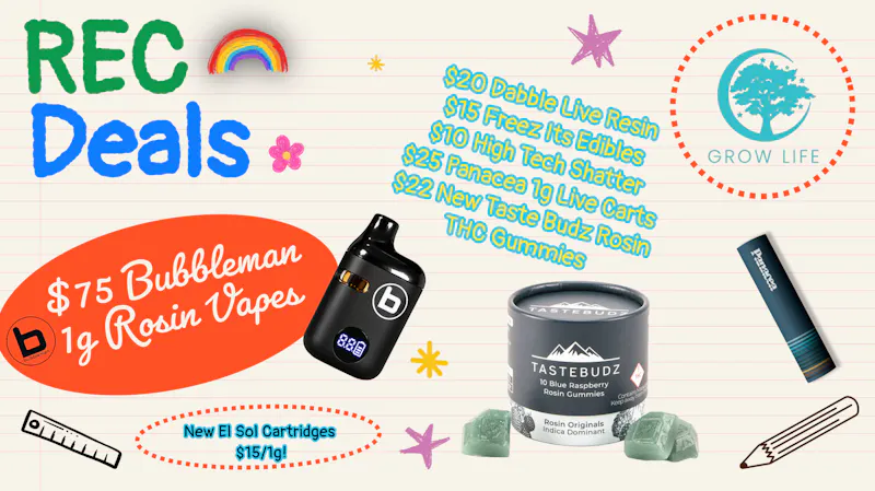 Grow Life $10 Shatter,$20 Live Resin, $75 Bubbleman AIO Vape