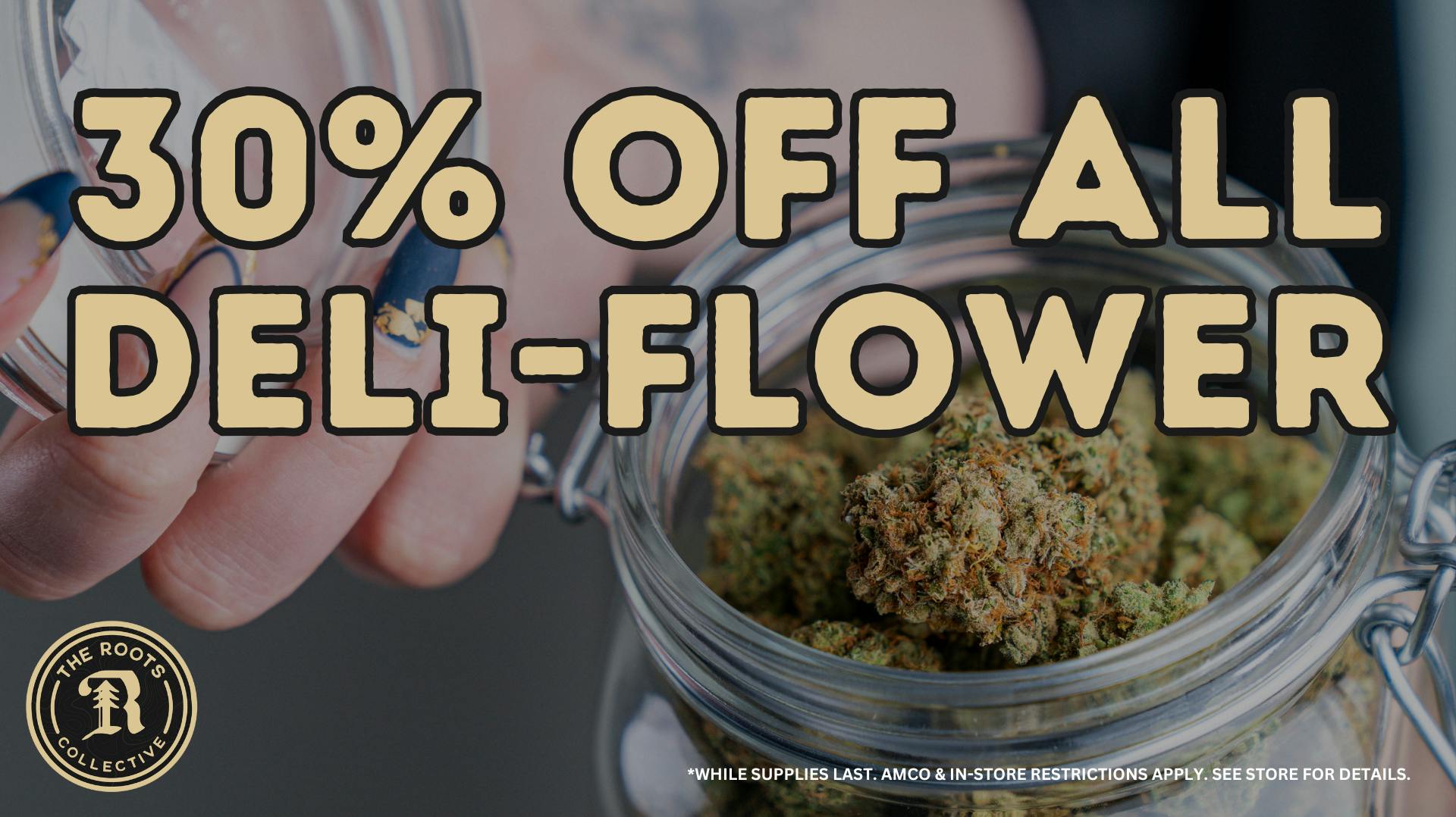 The Roots, Midtown Wednesday: 30% Off ALL Deli Flower Eighths