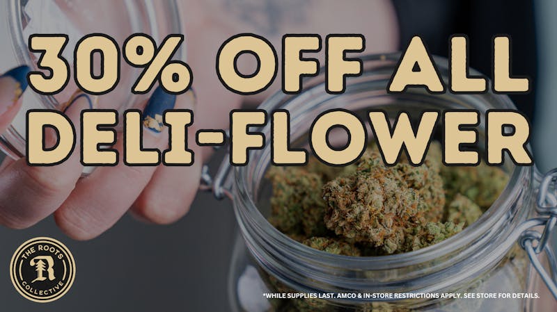 The Roots, Raspberry Wednesday: 30% Off ALL Deli Flower Eighths