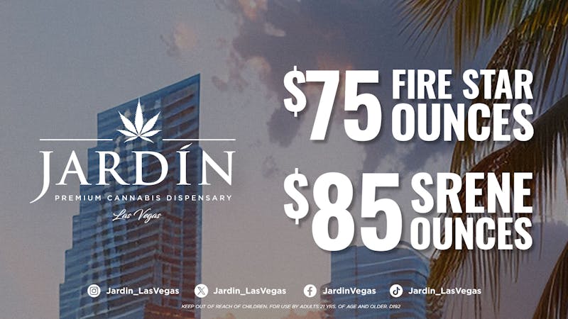 Jardín Premium Cannabis Delivery (No Delivery to Hotels & Casinos) - East LV $75 Fire Star Ounces | $85 Srene Ounces