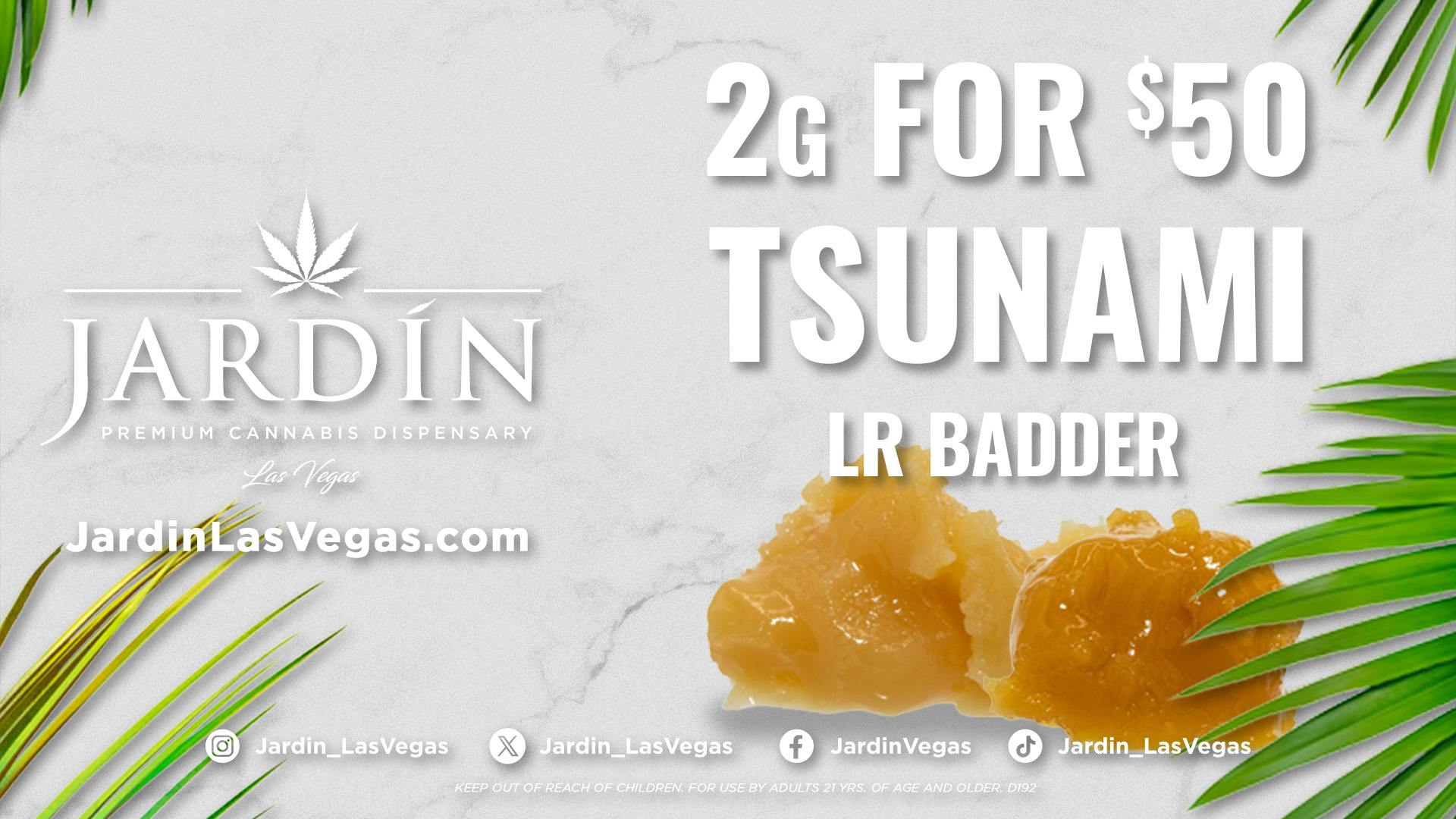 Jardin Premium Cannabis Delivery (No Delivery to Hotels & Casinos) - The Strip 2G for $50 Tsunami Live Resin Badder