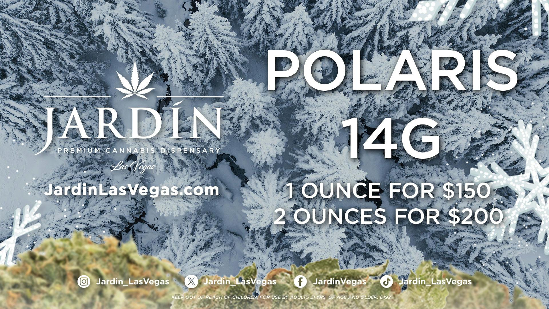 Jardín Premium Cannabis Delivery (No Delivery to Hotels & Casinos) - East LV Polaris 14g - 1oz for $150 2oz for $200