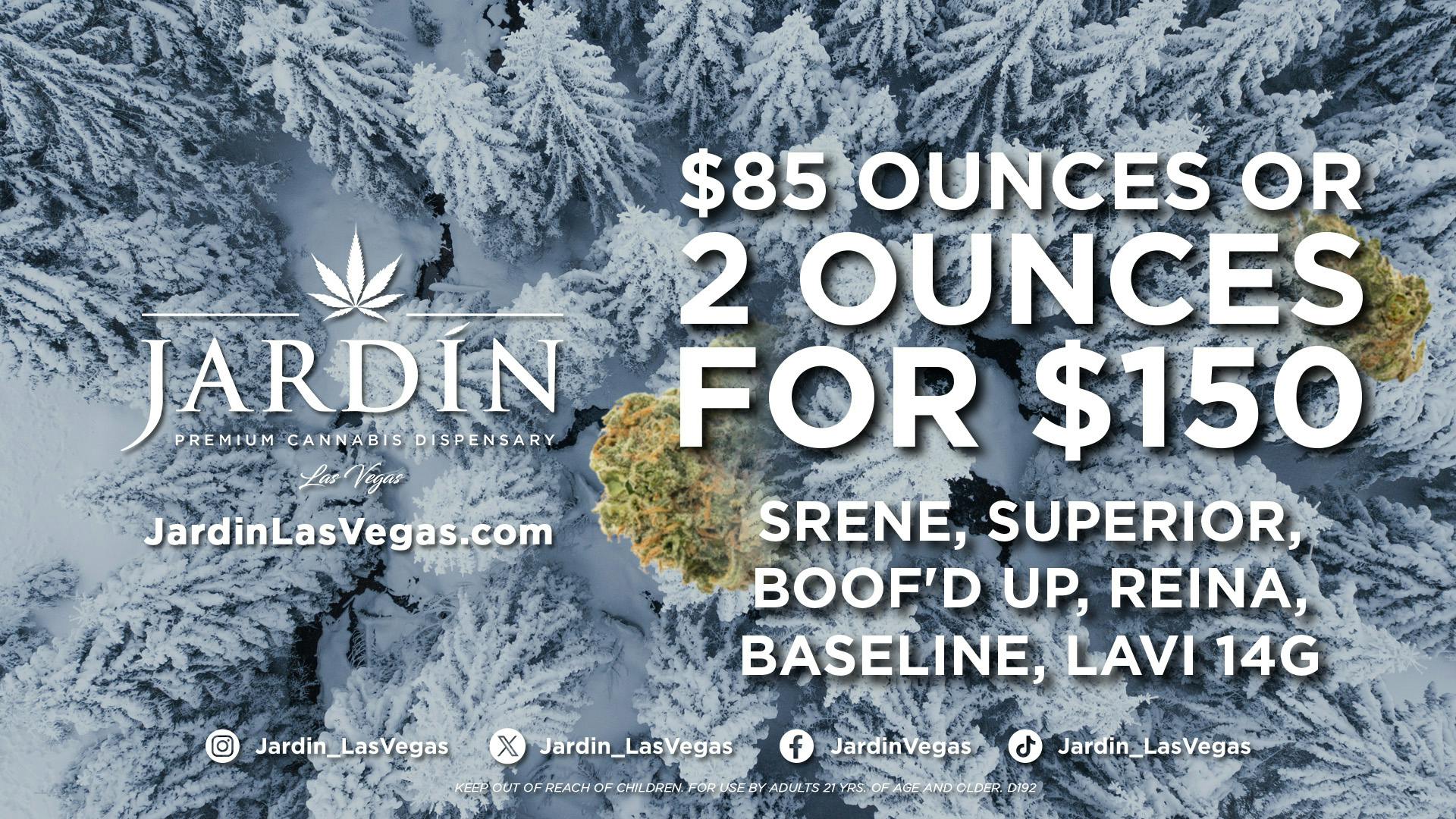 Jardín Premium Cannabis Delivery (No Delivery to Hotels & Casinos) - East LV $85 OUNCES - SRENE, SUPERIOR, REINA, & MORE