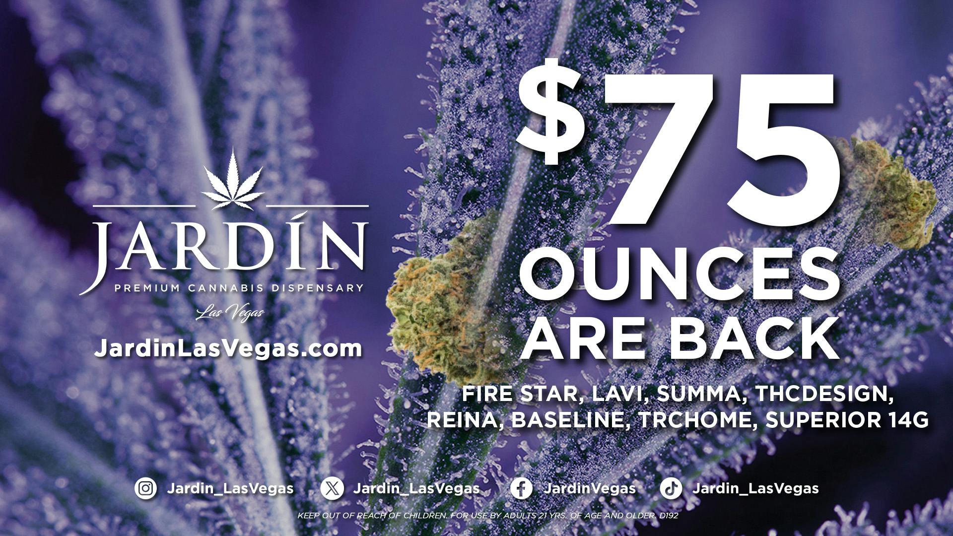 Jardín Premium Cannabis Delivery (No Delivery to Hotels & Casinos) - East LV $75 OUNCES - FIRE STAR, LAVI, THC DESIGN, & MORE!