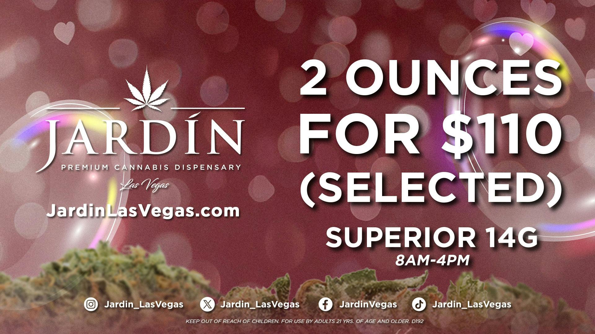 Jardin Premium Cannabis Delivery (No Delivery to Hotels & Casinos) - West LV 2oz for $110 SUPERIOR 14g - 8a-4p