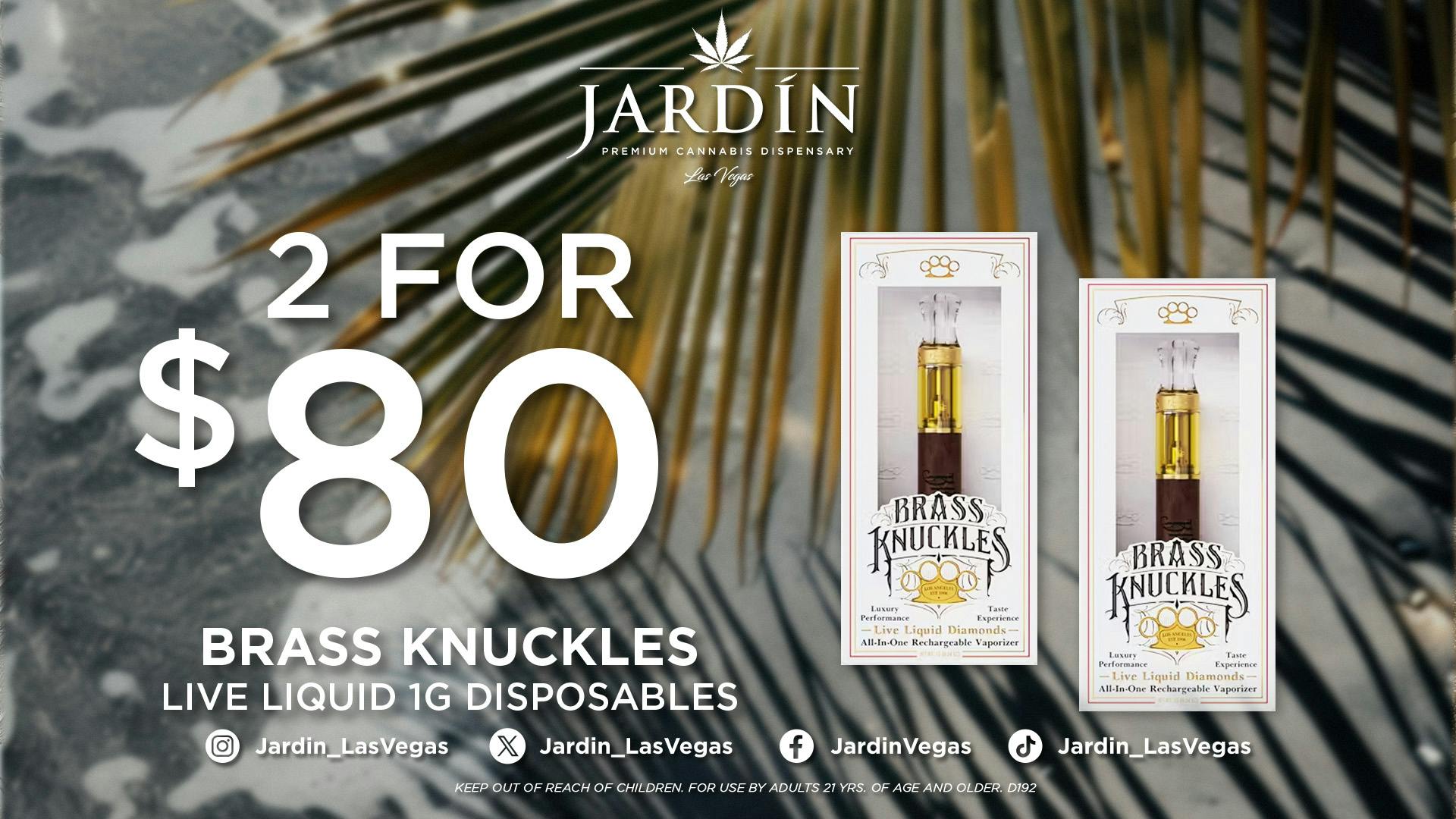 Jardin Premium Cannabis Delivery (No Delivery to Hotels & Casinos) - West LV 2 for $80 BRASS KNUCKLES 1g Disposables