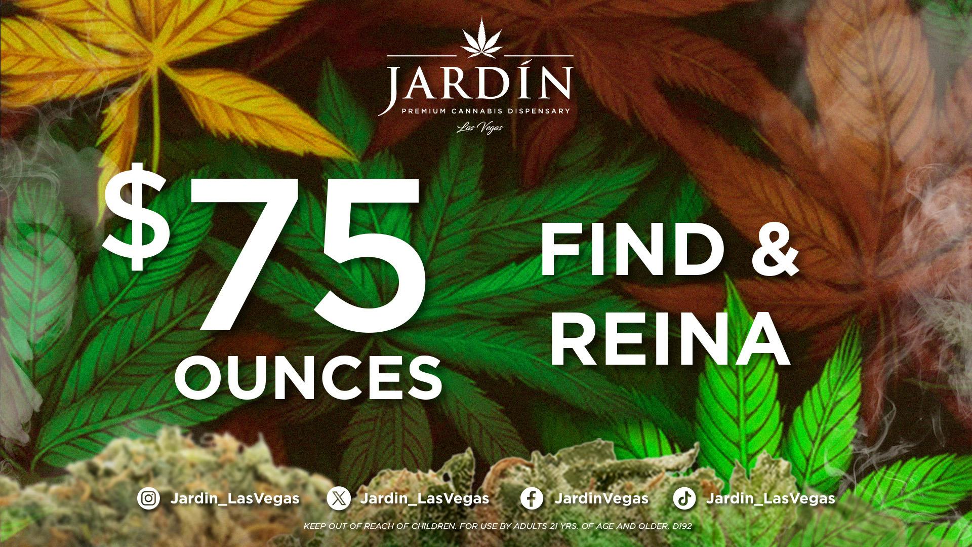 Jardín Premium Cannabis Dispensary $75 OUNCES - FIND & REINA