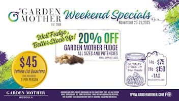 Garden Mother - Missoula 🍫 Fudge Lovers Rejoice — 20% OFF This Weekend!