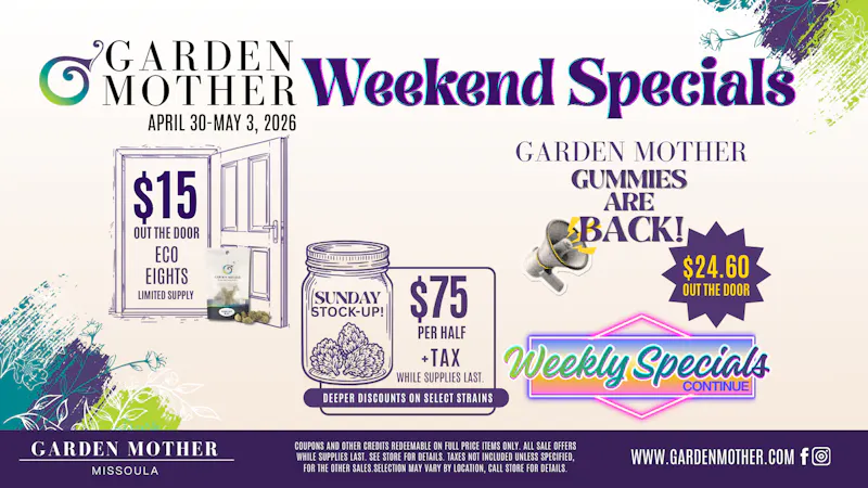 Garden Mother - Missoula Weekend Specials at Garden Mother | April 30-May 3