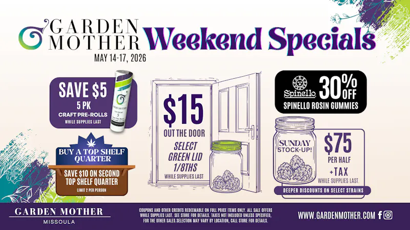 Garden Mother - Missoula May 14–17, 2026 Weekend Specials