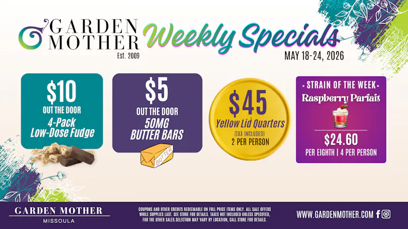 Garden Mother - Missoula May 18–24, 2026 Weekly Specials