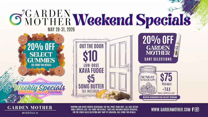 Garden Mother - Missoula Weekend Specials are here at Garden Mother!