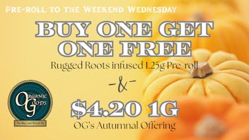 Organic Goods Dispensary Pre-roll to the weekend Wednesday
