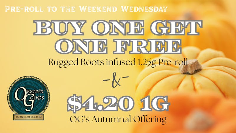 Organic Goods Dispensary Pre-roll to the weekend Wednesday