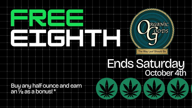 Organic Goods Dispensary Free Eighth at Organic Goods