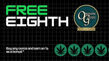 Organic Goods Dispensary FREE EIGHTH only in Eliot
