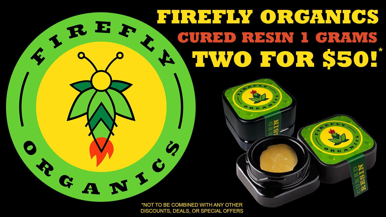 Organic Goods Dispensary 2 FOR $50 FIREFLY CURED RESIN GRAMS!