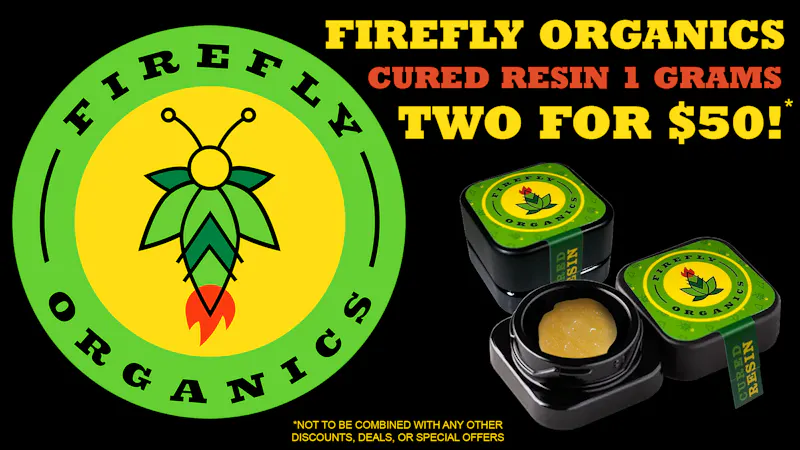 Organic Goods Dispensary 2 FOR $50 FIREFLY CURED RESIN GRAMS!