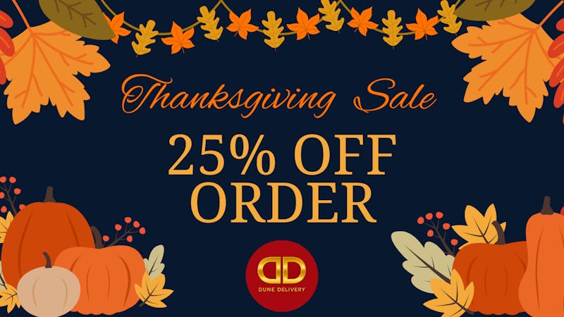 Dune Delivery Thanksgiving Week Sale! 25% Off Entire Order