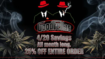 Goodfellas - Upland 25% OFF ENTIRE ORDER ALL MONTH LONG!!