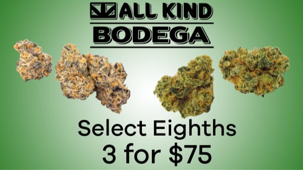 All Kind Bodega Select Eighths - 3 for $75