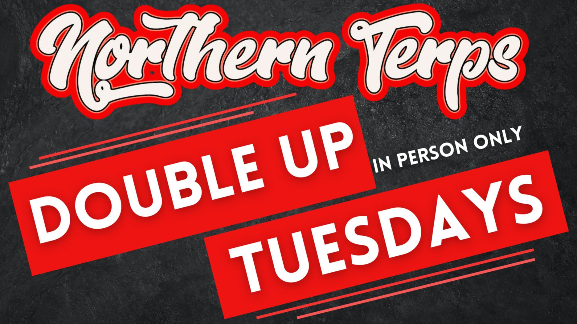 Northern Terps Double Up Tuesdays