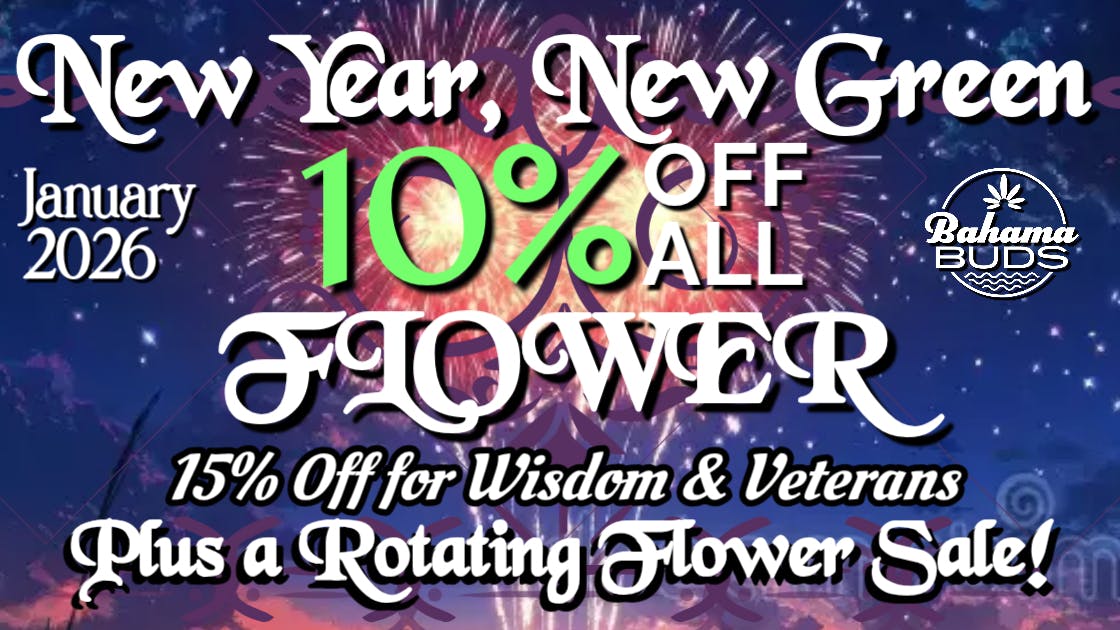 Bahama Buds - Coos Bay New Year, New Green! 10% OFF All Flower.