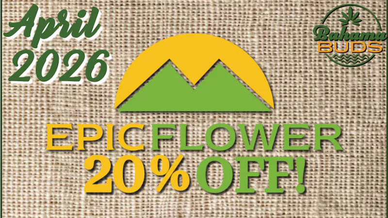 Bahama Buds - Coos Bay EPIC April! 20% OFF