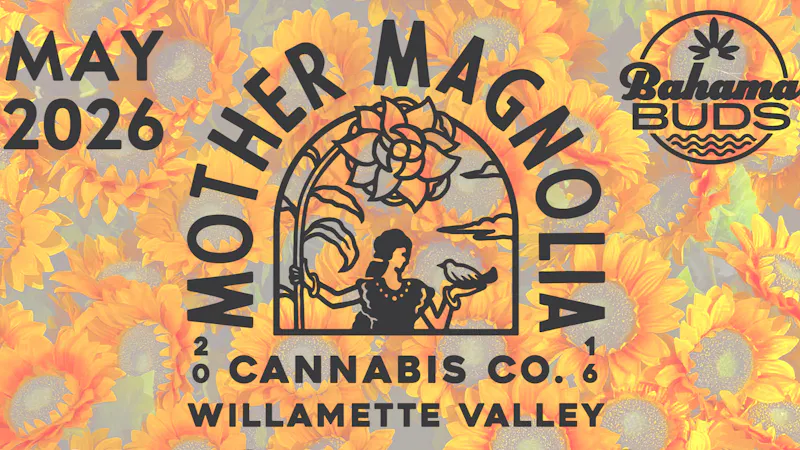 Bahama Buds - Coos Bay 20% OFF Mother Magnolia! May 2026