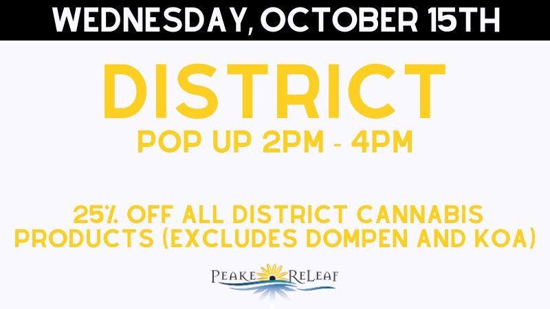 Peake ReLeaf 30% off District Cannabis!