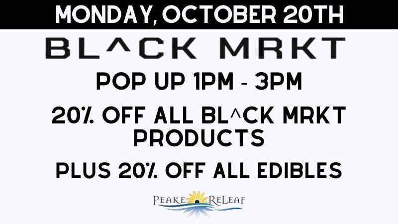 Peake ReLeaf 20% off Bl^ck MRKT Products & All Consumables!