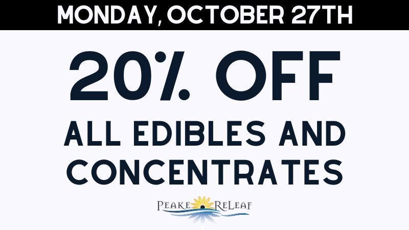 Peake ReLeaf 20% off all Edibles + Concentrates!