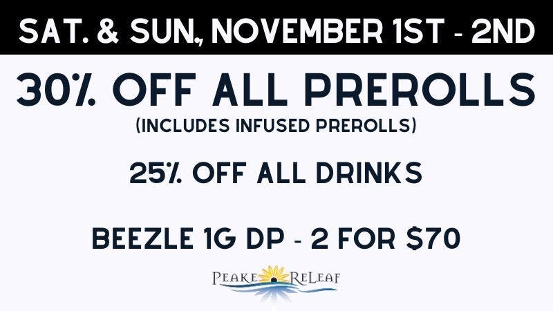 Peake ReLeaf 25% off all Drinks + 30% all PreRolls!
