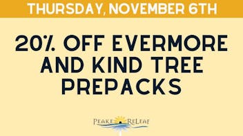 Peake ReLeaf 20% off Kind Tree & Evermore Flower!